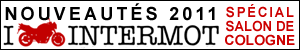 Nouveautés 2011 : Dossier spécial Salon de Cologne Intermot