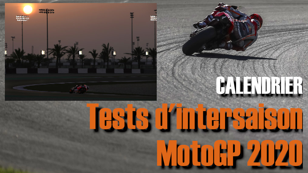Calendrier des tests d'intersaison MotoGP 2020 Calendrier des tests d'intersaison MotoGP 2020